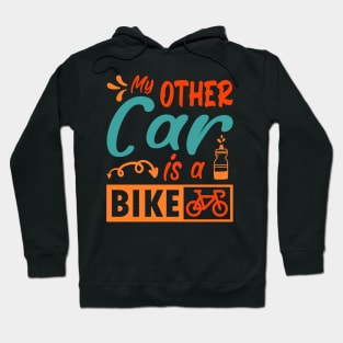 My other car is a bike. Funny retro cycling gift idea Hoodie